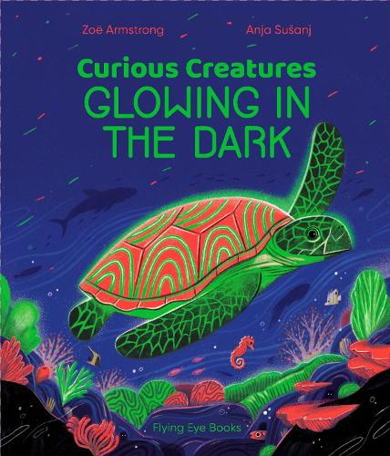 Curious Creatures Glowing in the Dark - Curious Creatures (Hardback)