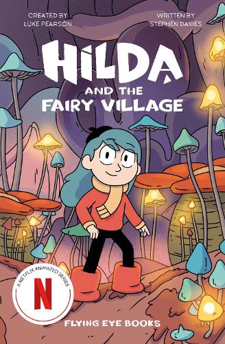 Hilda and the Fairy Village - Hilda Netflix Original Series Tie-In Fiction (Paperback)