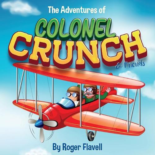 The Adventures of Colonel Crunch and Friends (Paperback)