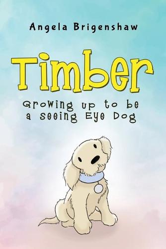Timber - Growing up to be a Seeing Eye Dog (Paperback)