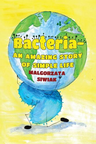 Bacteria - An Amazing Story of Simple Life (Paperback)