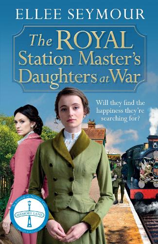 Ellee Seymour The Royal Station Master's Daughters at War