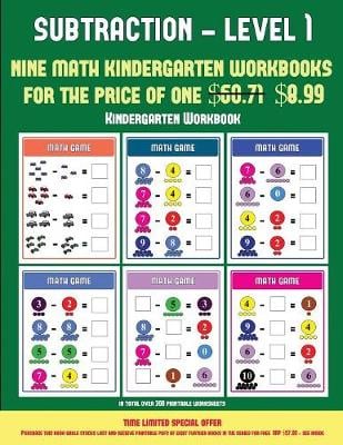 Kindergarten Workbook (Kindergarten Subtraction/taking away Level 1): 30 full color preschool/kindergarten subtraction worksheets that can assist with understanding of math (includes 8 additional PDF books worth $60.71) - Kindergarten Workbook 10 (Paperback)