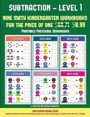 Printable Preschool Workbooks (Kindergarten Subtraction/taking away Level 1): 30 full color preschool/kindergarten subtraction worksheets that can assist with understanding of math (includes 8 additional PDF books worth $60.71) - Printable Preschool Workbooks 10 (Paperback)