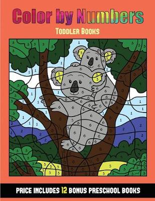 Toddler Books (Color by Number - Animals): 36 Color by Number - Animal Activity Sheets Designed to Develop Pen Control and Number Skills in Preschool Children. the Price of This Book Includes 12 Printable PDF Kindergarten Workbooks - Toddler Books 31 (Paperback)