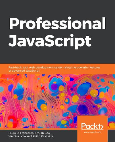 Professional JavaScript: Take your Javascript programming to the next level with strategies and techniques commonly used in modern full-stack development (Paperback)