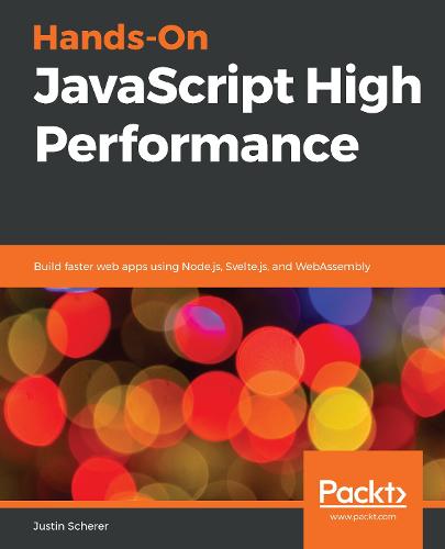Hands On JavaScript High Performance: Build bare-metal web applications with Node.js and modern web tools (Paperback)