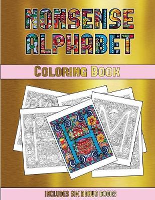 Coloring Book (Nonsense Alphabet): This Book Has 36 Coloring Sheets That Can Be Used to Color In, Frame, And/Or Meditate Over: This Book Can Be Photocopied, Printed and Downloaded as a PDF - Coloring Book 29 (Paperback)