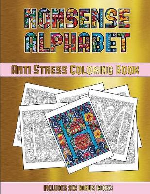 Anti Stress Coloring Book (Nonsense Alphabet): This Book Has 36 Coloring Sheets That Can Be Used to Color In, Frame, And/Or Meditate Over: This Book Can Be Photocopied, Printed and Downloaded as a PDF - Anti Stress Coloring Book 29 (Paperback)