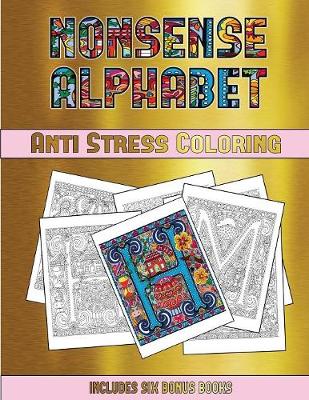 Color Therapy (Nonsense Alphabet): This Book Has 36 Coloring Sheets That Can Be Used to Color In, Frame, And/Or Meditate Over: This Book Can Be Photocopied, Printed and Downloaded as a PDF - Color Therapy 29 (Paperback)