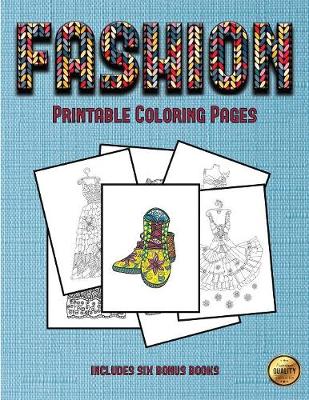 Printable Coloring Pages (Fashion): This Book Has 36 Coloring Sheets That Can Be Used to Color In, Frame, And/Or Meditate Over: This Book Can Be Photocopied, Printed and Downloaded as a PDF - Printable Coloring Pages 30 (Paperback)