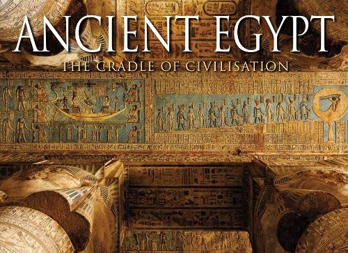 Ancient Egypt: The Cradle of Civilisation (Hardback)