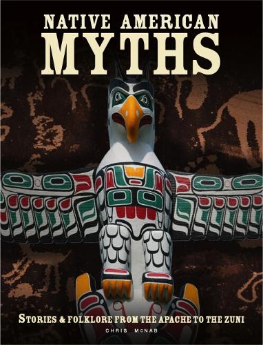 Native American Myths: The Mythology of North America from Apache to Inuit (Paperback)