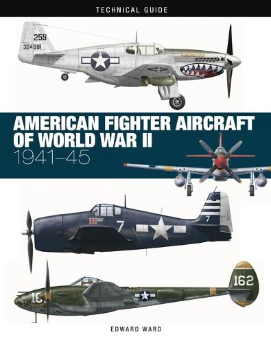 American Fighter Aircraft of World War II - Technical Guides (Hardback)