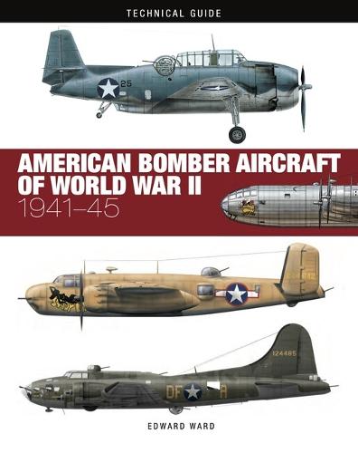 American Bomber Aircraft of World War II - Technical Guides (Hardback)