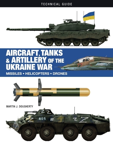 TG: A/c Tks & Arty of Ukraine War - Technical Guides (Hardback)