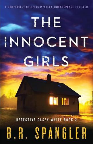 The Innocent Girls: A completely gripping mystery and suspense thriller - Detective Casey White 2 (Paperback)