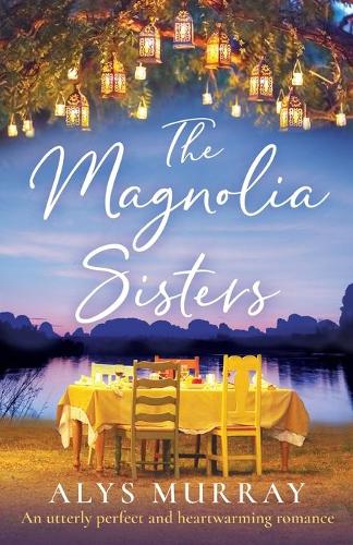 The Magnolia Sisters: An utterly perfect and heartwarming romance (Paperback)