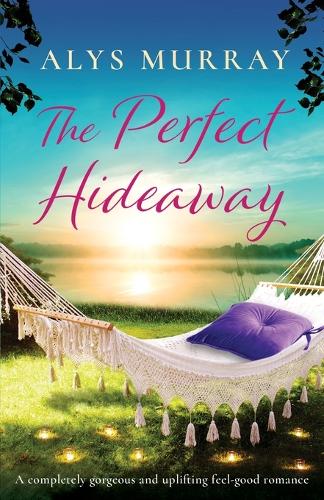 The Perfect Hideaway: A completely gorgeous and uplifting feel-good romance - Full Bloom Farm 3 (Paperback)