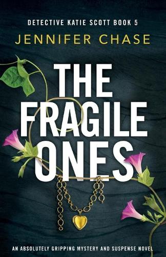 The Fragile Ones: An absolutely gripping mystery and suspense novel - Detective Katie Scott 5 (Paperback)