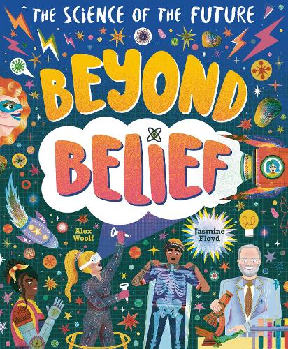 Beyond Belief: The Science of the Future (Hardback)