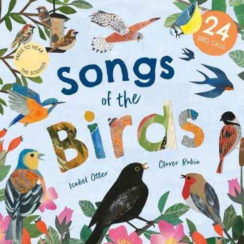 Songs of the Birds by Clover Robin, Isabel Otter | Waterstones
