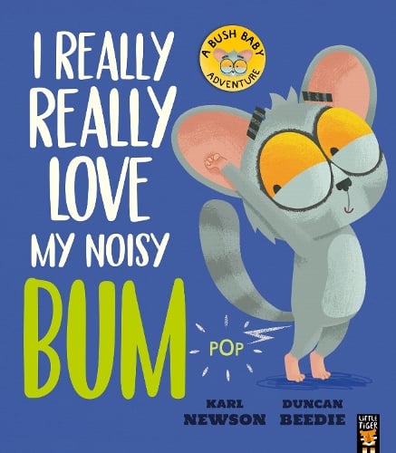 I Really, Really Love My Noisy Bum - Bush Baby Adventure (Paperback)
