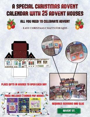 Easy Christmas Crafts for Kids (A special Christmas advent calendar with 25 advent houses - All you need to celebrate advent): An alternative special Christmas advent calendar: Celebrate the days of advent using 25 fillable DIY decorated paper houses - Easy Christmas Crafts for Kids 38 (Paperback)