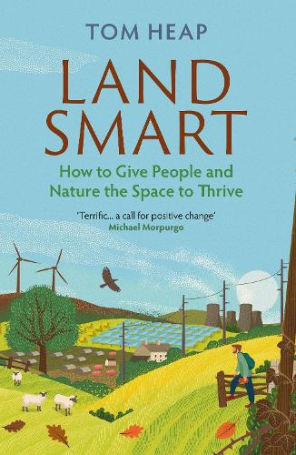 Land Smart: How to Give People and Nature the Space to Thrive (Hardback)