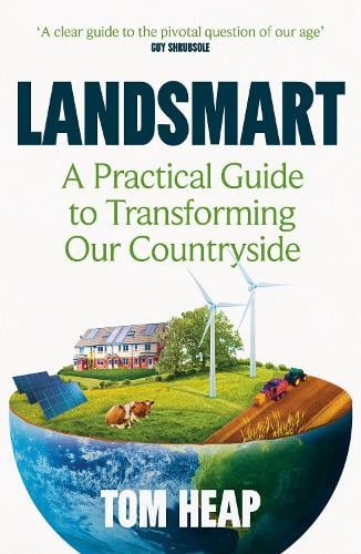 Landsmart: A Practical Guide to Transforming Our Countryside (Paperback)