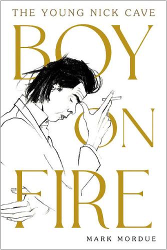 Boy on Fire: The Young Nick Cave (Hardback)