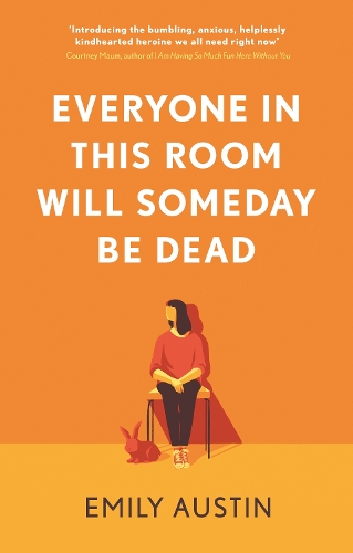 Everyone in This Room Will Someday Be Dead (Hardback)