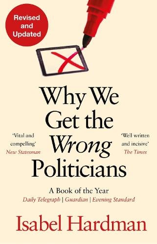 Why We Get the Wrong Politicians (Paperback)