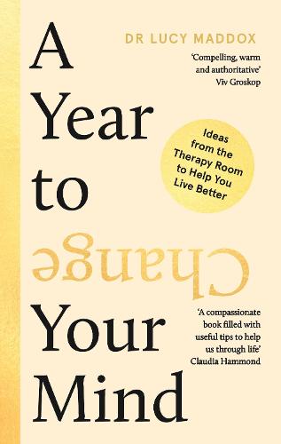 A Year to Change Your Mind: Ideas from the Therapy Room to Help You Live Better (Hardback)