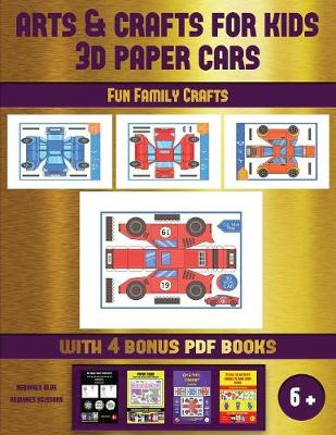 Fun Family Crafts (Arts and Crafts for kids - 3D Paper Cars): A great DIY paper craft gift for kids that offers hours of fun - Fun Family Crafts 52 (Paperback)