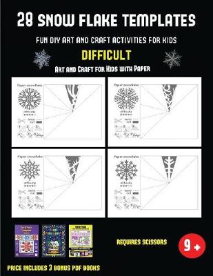 Art and Craft for Kids with Paper (28 snowflake templates - Fun DIY art and craft activities for kids - Difficult): Arts and Crafts for Kids - Art and Craft for Kids with Paper 39 (Paperback)