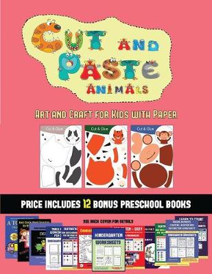 Art and Craft for Kids with Paper (Cut and Paste Animals): A great DIY paper craft gift for kids that offers hours of fun - Art and Craft for Kids with Paper 51 (Paperback)