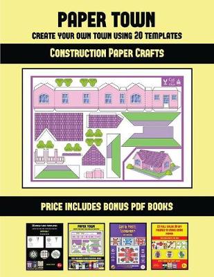 Arts and Crafts Kits (Paper Town - Create Your Own Town Using 20 Templates): 20 full-color kindergarten cut and paste activity sheets designed to create your own paper houses. The price of this book includes 12 printable PDF kindergarten workbooks - Arts and Crafts Kits 46 (Paperback)