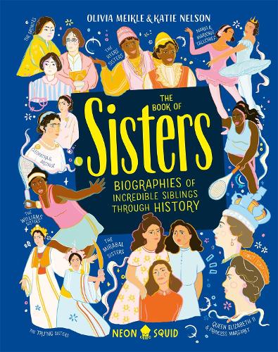 The Book of Sisters: Biographies of Incredible Siblings Through History (Hardback)