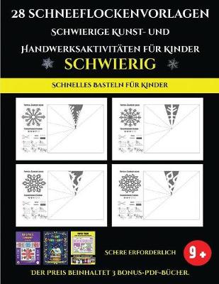 Schnelles Basteln fur Kinder 28 Schneeflockenvorlagen - Schwierige Kunst- und Handwerksaktivitaten fur Kinder: Kunsthandwerk fur Kinder - Schnelles Basteln Fur Kinder 4 (Paperback)