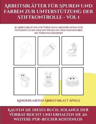Kindergarten Arbeitsblatt Spiele (Arbeitsblatter fur Spuren und Farben zur Unterstutzung der Stiftkontrolle - Vol 1): Dieses Buch enthalt 50 extra grosse Bilder mit dicken Linien, um eine fehlerfreie Farbgebung zu foerdern, um das Selbstvertrauen zu starke - Kindergarten Arbeitsblatt Spiele 3 (Paperback)