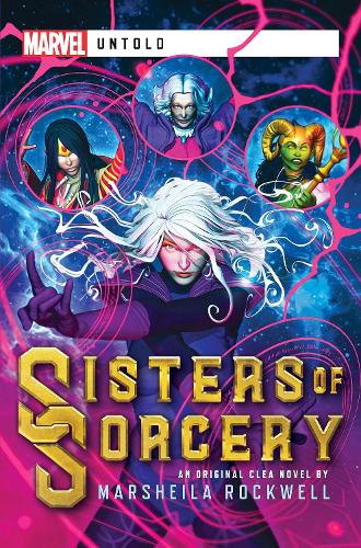 Sisters of Sorcery: A Marvel: Untold Novel - Marvel Untold (Paperback)