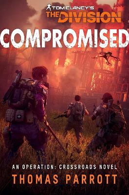 Tom Clancy's The Division: Compromised: An Operation: Crossroads Novel (Paperback)
