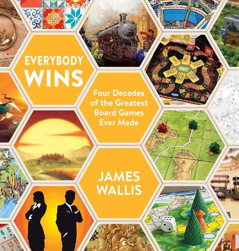 Everybody Wins: Four Decades of the Greatest Board Games Ever Made (Hardback)