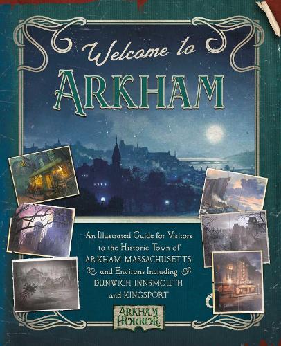 Welcome to Arkham: An Illustrated Guide for Visitors - Arkham Horror (Hardback)