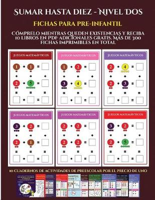 Fichas para pre-infantil (Sumar hasta diez - Nivel Dos): Comprelo mientras queden existencias y reciba 12 libros en PDF adicionales gratis. Mas de 300 fichas imprimibles en total - Fichas Para Pre-Infantil 9 (Paperback)