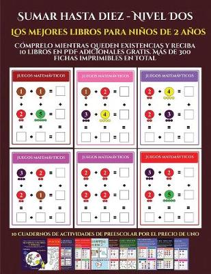 Los mejores libros para ninos de 2 anos (Sumar hasta diez - Nivel Dos): Comprelo mientras queden existencias y reciba 12 libros en PDF adicionales gratis. Mas de 300 fichas imprimibles en total - Los Mejores Libros Para Ninos de 2 Anos ( 9 (Paperback)