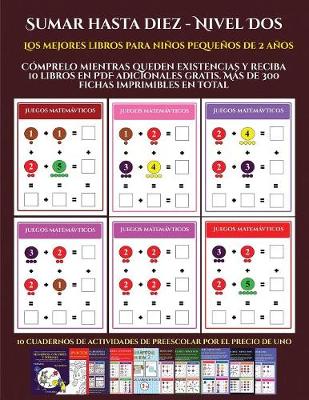 Los mejores libros para ninos pequenos de 2 anos (Sumar hasta diez - Nivel Dos): Comprelo mientras queden existencias y reciba 12 libros en PDF adicionales gratis. Mas de 300 fichas imprimibles en total - Los Mejores Libros Para Ninos Pequenos de 2 Anos 9 (Paperback)