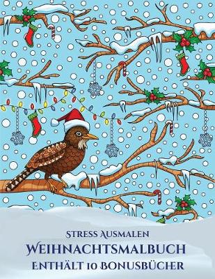 Stress Ausmalen (Weihnachtsmalbuch): Dieses Buch besteht aus 30 Malblatter, die zum Ausmalen, Einrahmen und/oder Meditieren verwendet werden koennen: Dieses Buch kann fotokopiert, gedruckt und als PDF heruntergeladen werden und wird mit 10 Bonus-PDF-Buche - Stress Ausmalen 5 (Paperback)