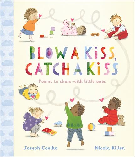 Blow a Kiss, Catch a Kiss: Poems to share with little ones (Hardback)